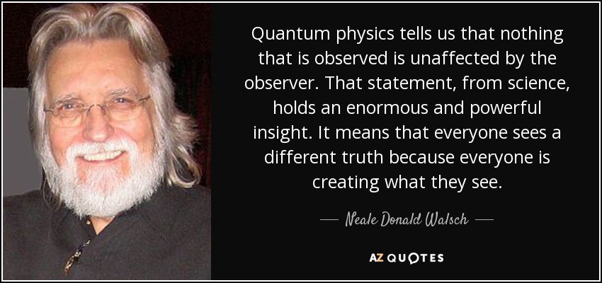 Neale Donald Walsch quote about the observer effect