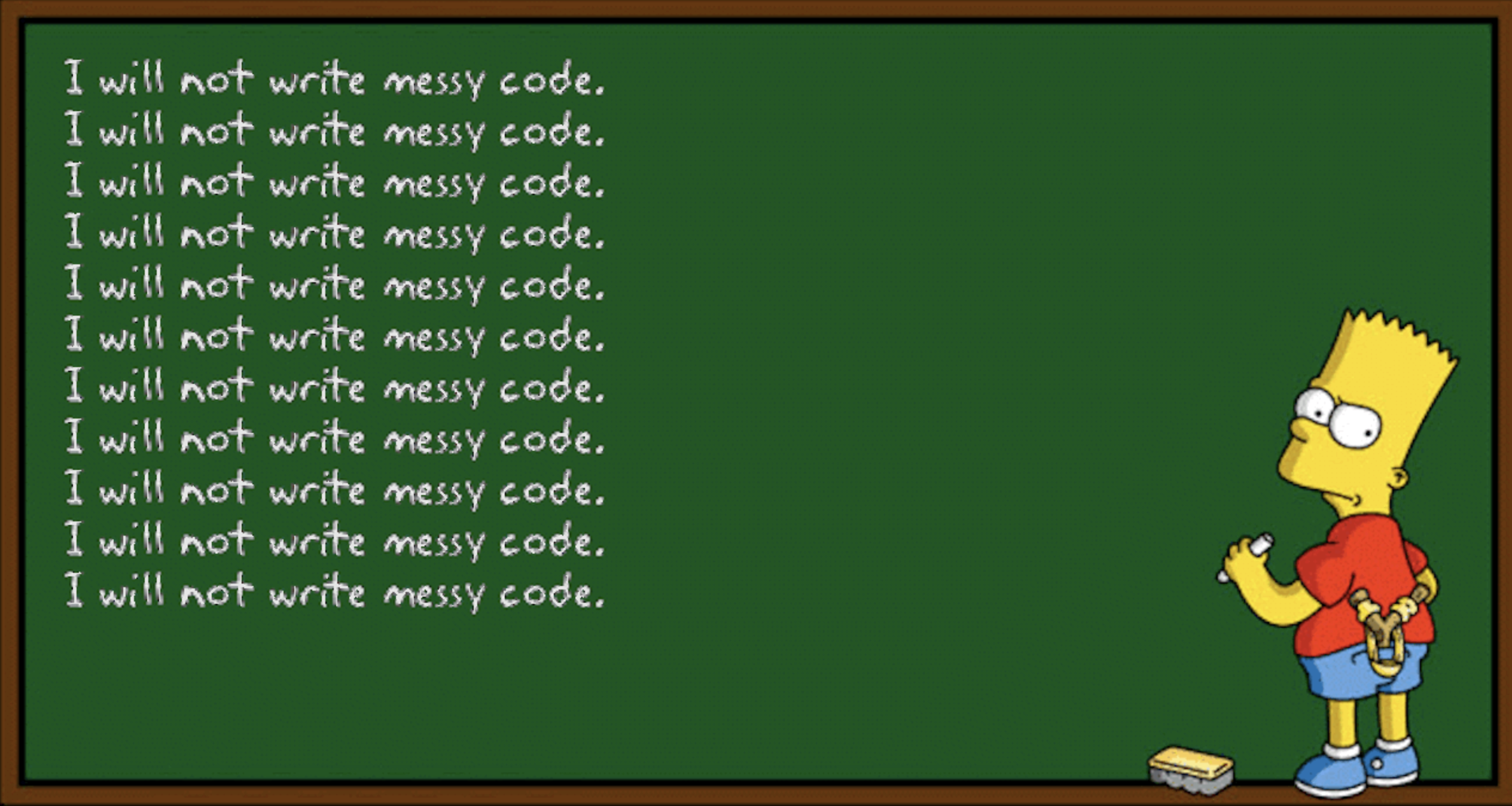 I will not write messy code